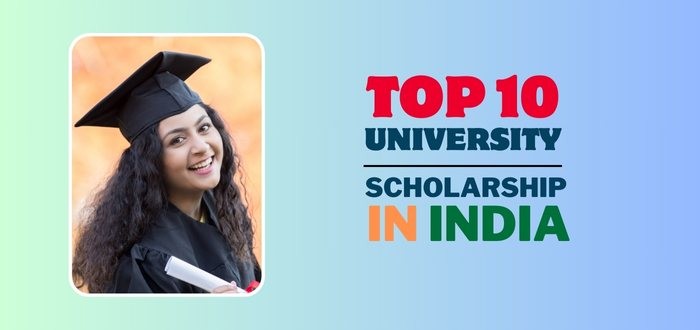 Top 10 University Scholarships in India